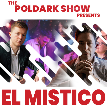 The Poldark Show Presents El Mistico